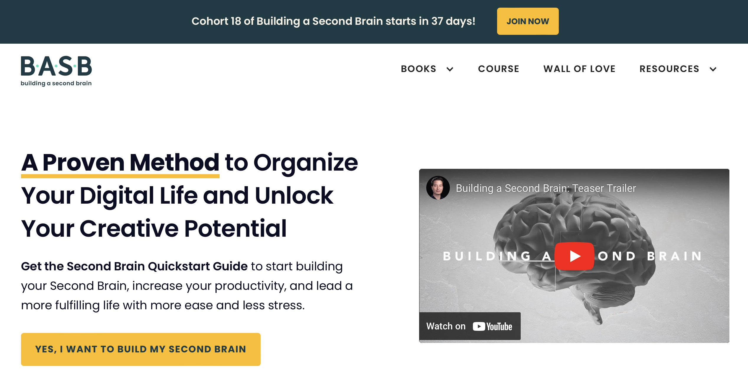 A screenshot from the Building a Second Brain Website. The headline reads &ldquo;A proven method to organize your digital life and unlike your creative potential.&rdquo; The byline reads “Get the Second Brain Quickstart Guide to start building your Second Brain, increase your productivity, and lead a more fulfilling life with more ease and less stress. Below, a bright yellow button reads “Yes, I want to build my second brain.” On the right side of the screen is an embedded YouTube video listed as “Building a Second Brain: Teaser Trailer.”